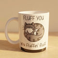 “Fluff You” Cat Mug
